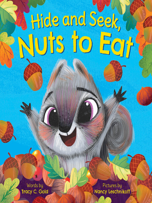 Title details for Hide and Seek, Nuts to Eat by Tracy C. Gold - Available